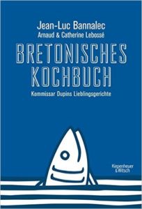 Bretonisches Kochbuch: Kommissar Dupins Lieblingsgerichte